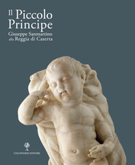 Il Piccolo principe. Giuseppe Sanmartino alla Reggia di Caserta - Librerie.coop