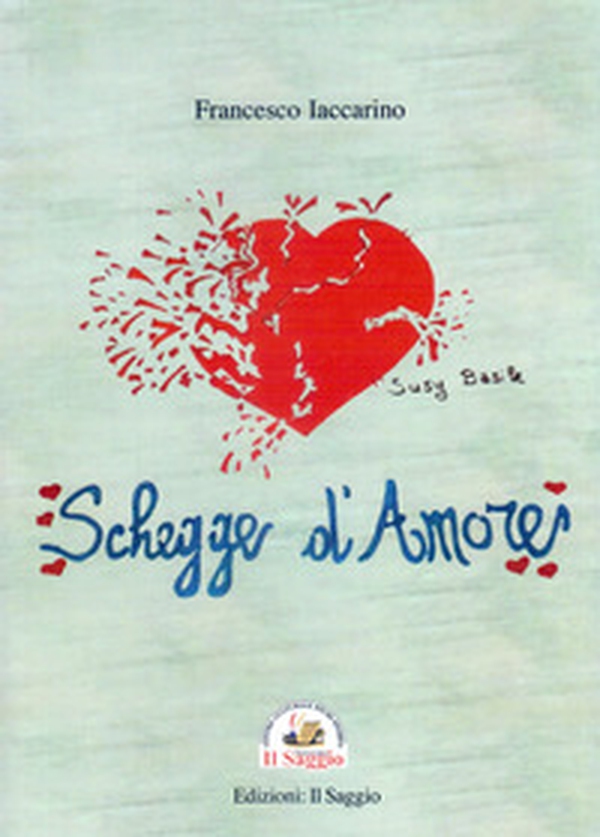 Schegge d'amore - Librerie.coop Schegge d'amore - Librerie.coop