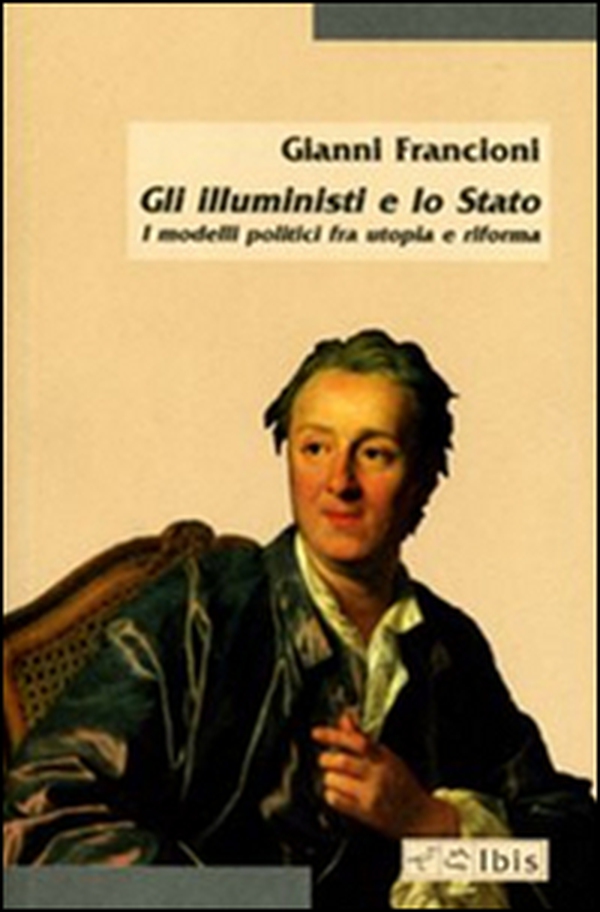 Gli illuministi e lo Stato. I modelli politici tra utopia e riforma - Librerie.coop Gli illuministi e lo Stato. I modelli politici tra utopia e riforma - Librerie.coop