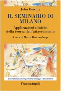 Il seminario di Milano. Applicazioni cliniche della teoria dell'attaccamento - Librerie.coop