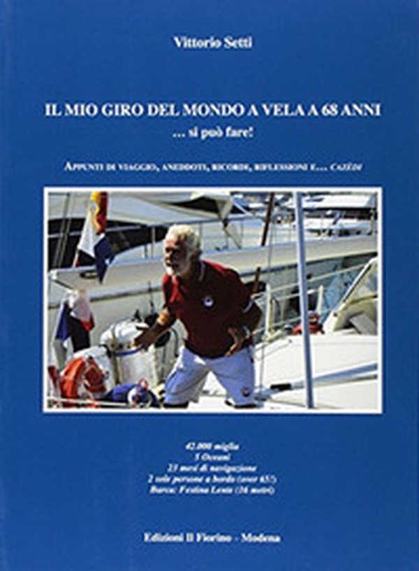 Il mio giro del mondo a vela a 68 anni... Si può fare! Appunti di viaggio, aneddoti, ricordi, riflessioni e... cazèdi - Librerie.coop Il mio giro del mondo a vela a 68 anni... Si può fare! Appunti di viaggio, aneddoti, ricordi, riflessioni e... cazèdi - Librerie.coop