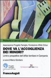 Dove va l'accoglienza dei minori? Limiti e prospettive dell'affido familiare in Campania - Librerie.coop