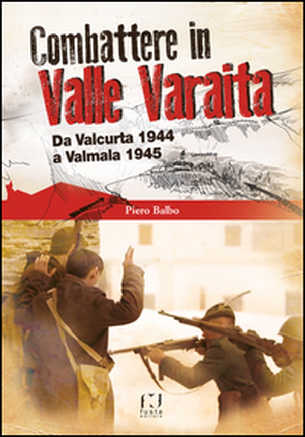 Combattere in valle Varaita. Da Valcurta 1944 a Valmala 1945 - Librerie.coop Combattere in valle Varaita. Da Valcurta 1944 a Valmala 1945 - Librerie.coop