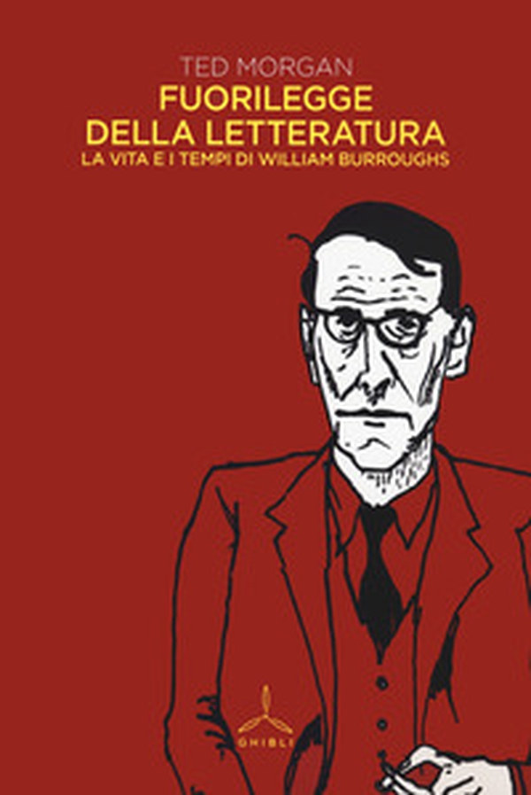 Fuorilegge della letteratura. La vita e i tempi di William Burroughs - Librerie.coop Fuorilegge della letteratura. La vita e i tempi di William Burroughs - Librerie.coop