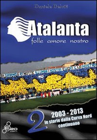 Atalanta. Folle amore nostro - Vol. 2 - Librerie.coop Atalanta. Folle amore nostro - Vol. 2 - Librerie.coop