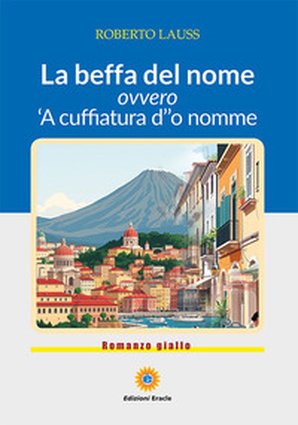 La beffa del nome. Ovvero 'A cuffiatura d''o nomme - Librerie.coop La beffa del nome. Ovvero 'A cuffiatura d''o nomme - Librerie.coop