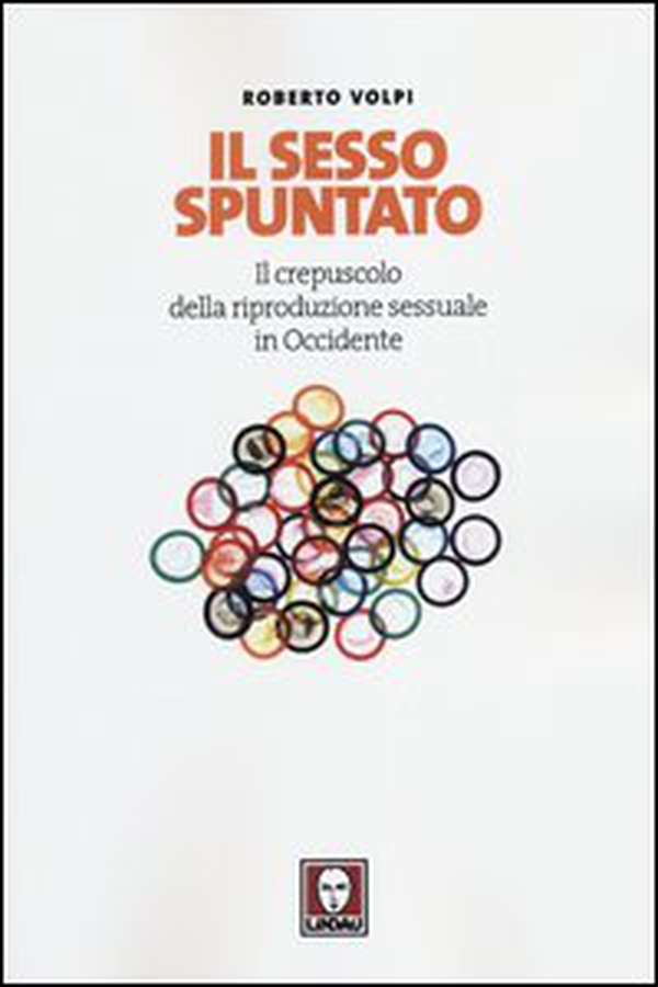 Il sesso spuntato. Il crepuscolo della riproduzione sessuale in Occidente - Librerie.coop Il sesso spuntato. Il crepuscolo della riproduzione sessuale in Occidente - Librerie.coop