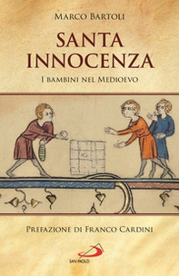 Santa innocenza. I bambini nel Medioevo - Librerie.coop Santa innocenza. I bambini nel Medioevo - Librerie.coop
