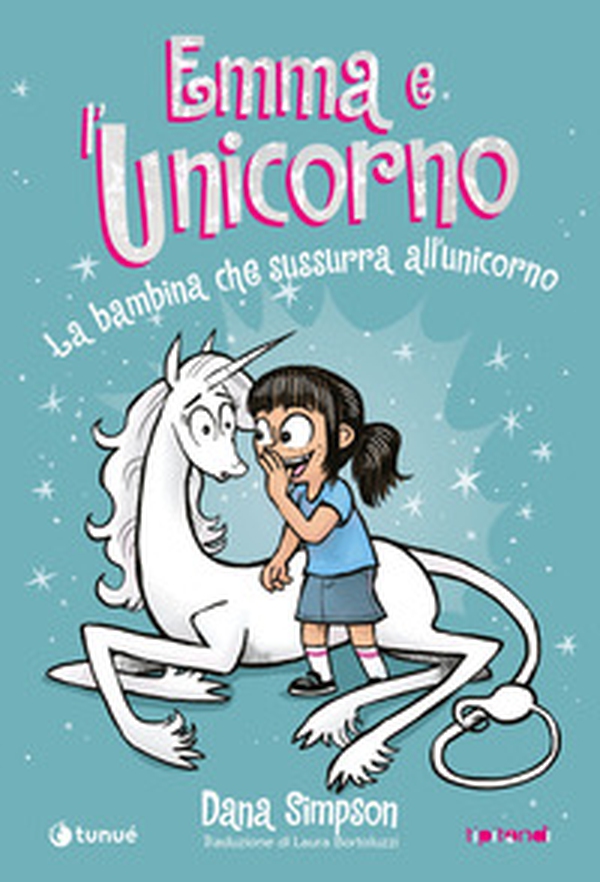 Emma e l'unicorno. La bambina che sussurra all'unicorno - Librerie.coop
