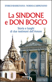La Sindone e don Bosco. Storia e luoghi di due testimoni dell'amore - Librerie.coop