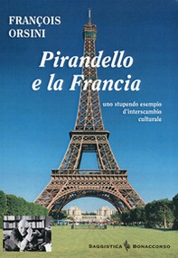 Pirandello e la Francia. Uno stupendo esempio d'interscambio culturale - Librerie.coop