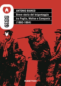 Breve storia del brigantaggio tra Puglia, Molise e Campania (1860-1864) - Librerie.coop Breve storia del brigantaggio tra Puglia, Molise e Campania (1860-1864) - Librerie.coop