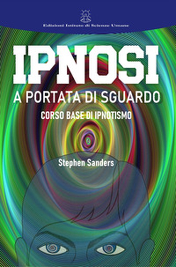 Ipnosi a portata di sguardo. Manuale di ipnotismo e sviluppo personale - Librerie.coop Ipnosi a portata di sguardo. Manuale di ipnotismo e sviluppo personale - Librerie.coop