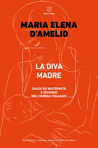 La Diva Madre. Saggi su maternità e divismo nel cinema italiano - Librerie.coop La Diva Madre. Saggi su maternità e divismo nel cinema italiano - Librerie.coop