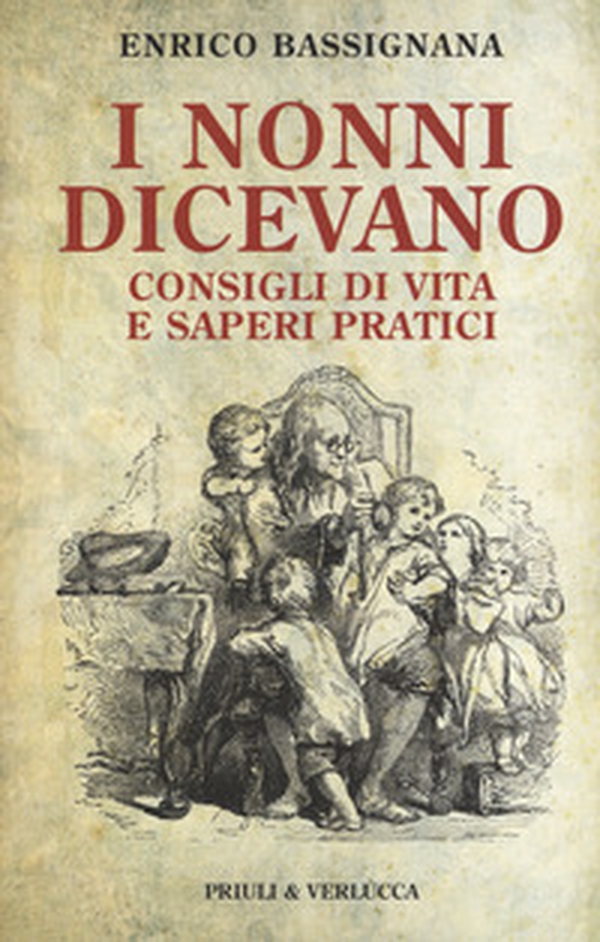I nonni dicevano. Consigli di vita e saperi pratici - Librerie.coop I nonni dicevano. Consigli di vita e saperi pratici - Librerie.coop