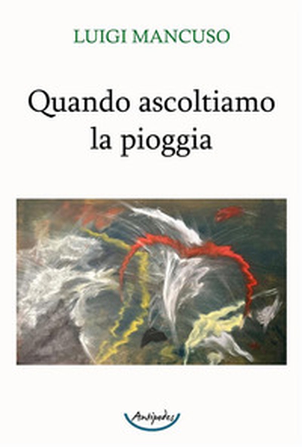 Quando ascoltiamo la pioggia - Librerie.coop Quando ascoltiamo la pioggia - Librerie.coop