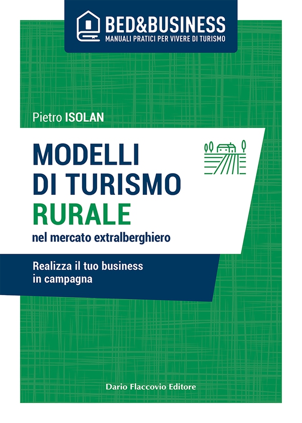 Modelli di turismo rurale nel mercato extra alberghiero - Realizza il tuo business in campagna - Librerie.coop Modelli di turismo rurale nel mercato extra alberghiero - Realizza il tuo business in campagna - Librerie.coop