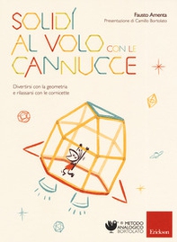 Solidi al volo con le cannucce. Divertirsi con la geometria e rilassarsi con le cornicette - Librerie.coop