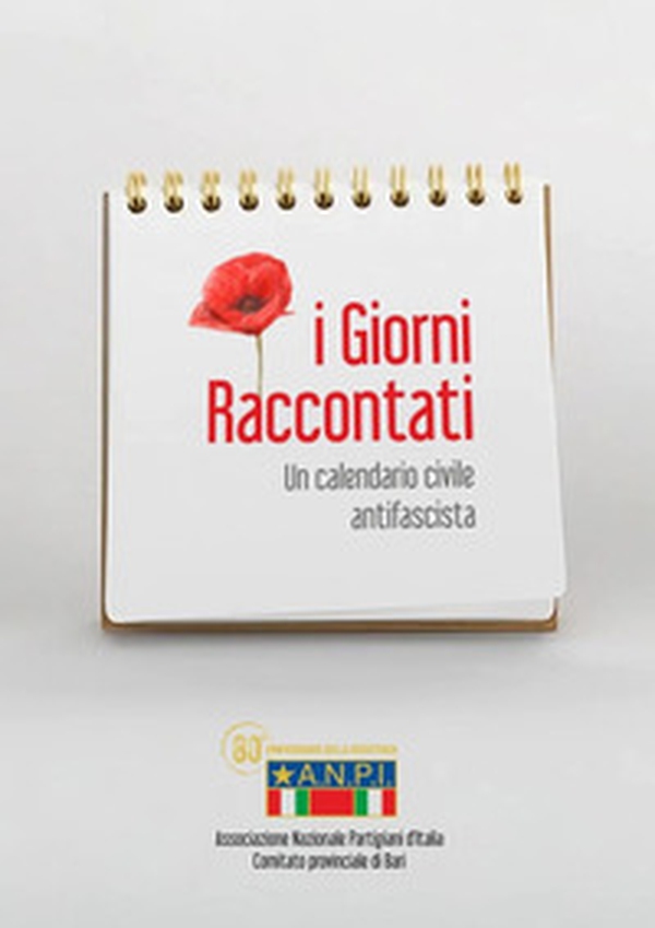 I giorni raccontati. Un calendario civile antifascista - Librerie.coop I giorni raccontati. Un calendario civile antifascista - Librerie.coop