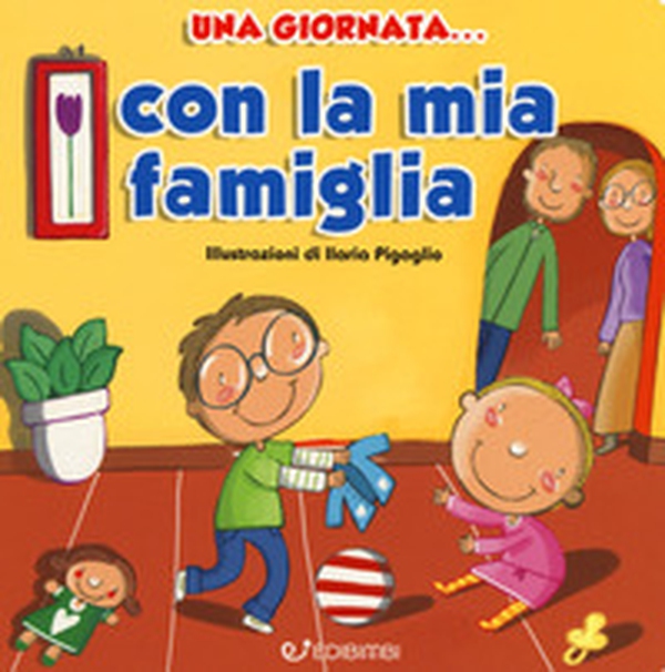 Una giornata... con la mia famiglia - Librerie.coop Una giornata... con la mia famiglia - Librerie.coop