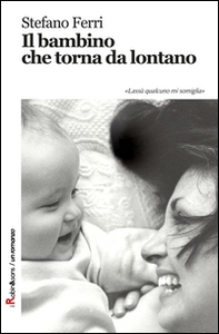 Il bambino che torna da lontano - Librerie.coop Il bambino che torna da lontano - Librerie.coop