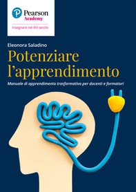 Potenziare l'apprendimento. Manuale di apprendimento trasformativo per docenti e formatori - Librerie.coop