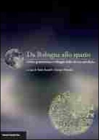 Da Bologna allo spazio. Avvio, promozione e sviluppo della ricerca astrofisica - Librerie.coop