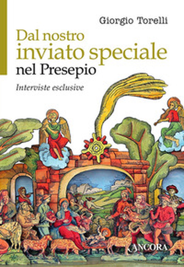 Dal nostro inviato speciale nel presepio. Interviste esclusive - Librerie.coop Dal nostro inviato speciale nel presepio. Interviste esclusive - Librerie.coop