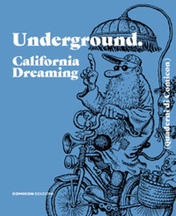 Underground. California dreaming. Quaderni di Comicon - Librerie.coop