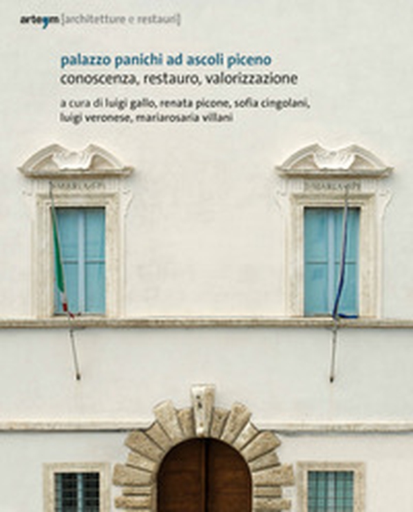 Palazzo Panichi ad Ascoli Piceno. Conoscenza, restauro, valorizzazione - Librerie.coop Palazzo Panichi ad Ascoli Piceno. Conoscenza, restauro, valorizzazione - Librerie.coop