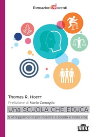 Una scuola che educa. 5 atteggiamenti per riuscire a scuola e nella vita - Librerie.coop