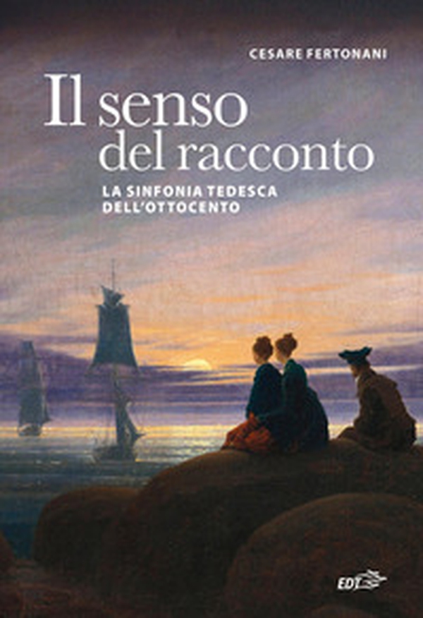 Il senso del racconto. La sinfonia tedesca dell'Ottocento - Librerie.coop