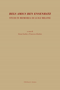 Bels amics ben ensenhatz. Studi in memoria di Luigi Milone - Librerie.coop