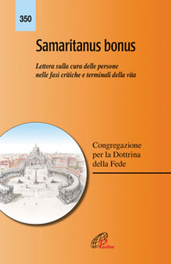 Samaritanus bonus. Lettera sulla cura delle persone nelle fasi critiche e terminali della vita - Librerie.coop Samaritanus bonus. Lettera sulla cura delle persone nelle fasi critiche e terminali della vita - Librerie.coop