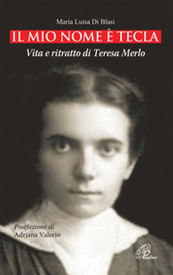 Il mio nome è Tecla. Vita e ritratto di Teresa Merlo - Librerie.coop Il mio nome è Tecla. Vita e ritratto di Teresa Merlo - Librerie.coop