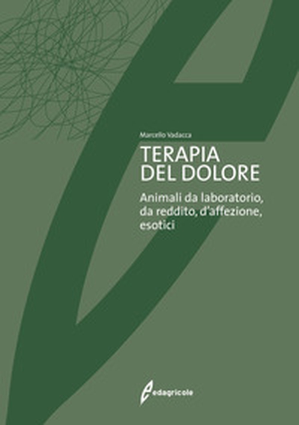 Terapia del dolore. Animali da laboratorio, da reddito, d'affezione, esotici - Librerie.coop Terapia del dolore. Animali da laboratorio, da reddito, d'affezione, esotici - Librerie.coop