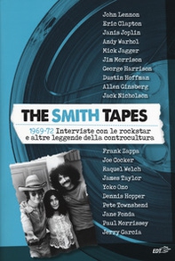 The Smith tapes. 1969-72. Interviste con le rockstar e altre leggende della controcultura - Librerie.coop