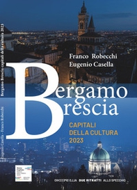 Bergamo Brescia capitali della cultura 2023. Due ritratti allo specchio - Librerie.coop