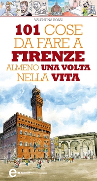 101 cose da fare a Firenze almeno una volta nella vita - Librerie.coop