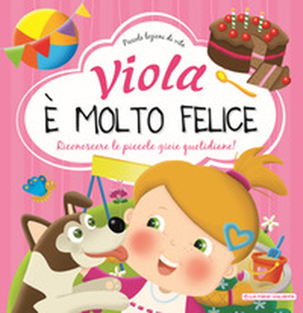 Viola è molto felice. Riconoscere le piccole gioie quotidiane - Librerie.coop Viola è molto felice. Riconoscere le piccole gioie quotidiane - Librerie.coop