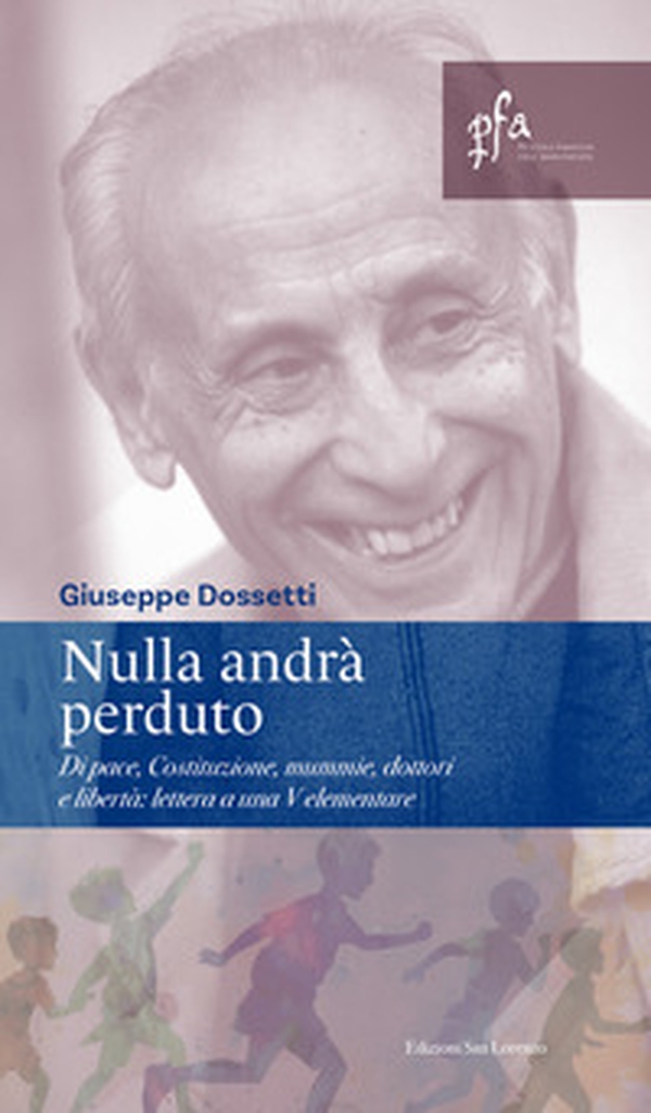 Nulla andrà perduto. Di pace, Costituzione, mummie, dottori e libertà: lettera a una V elementare - Librerie.coop