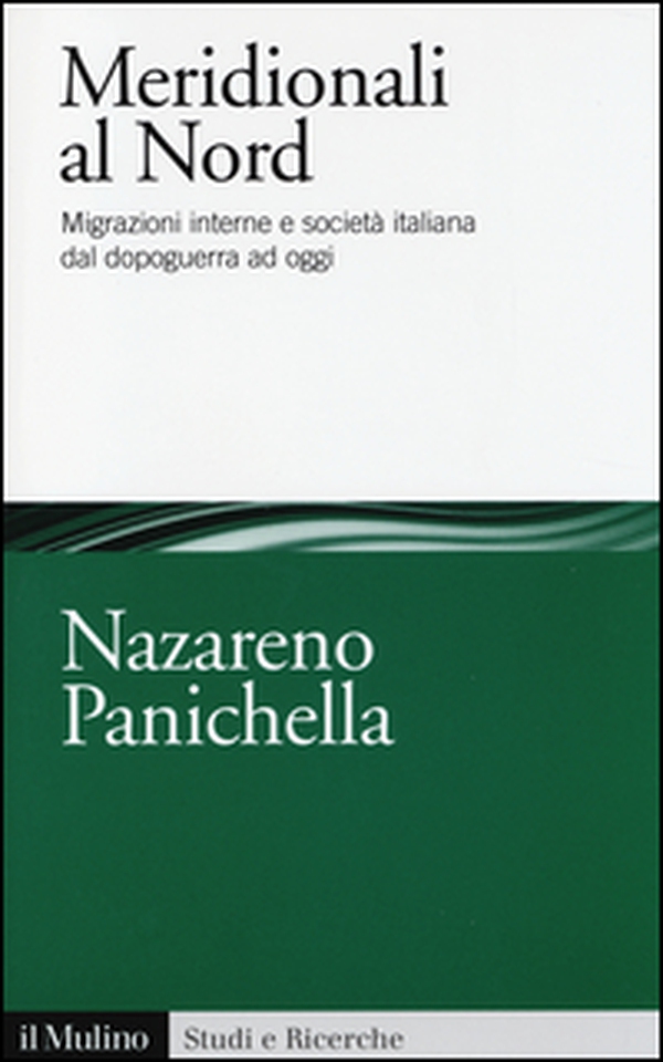 Meridionali al Nord. Migrazioni interne e società italiana dal dopoguerra ad oggi - Librerie.coop Meridionali al Nord. Migrazioni interne e società italiana dal dopoguerra ad oggi - Librerie.coop