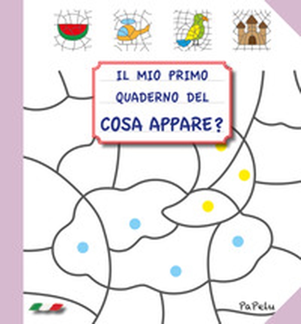 Il mio primo quaderno del cosa appare? - Librerie.coop Il mio primo quaderno del cosa appare? - Librerie.coop