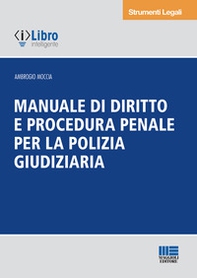 Manuale di diritto e procedura penale per la polizia giudiziaria - Librerie.coop