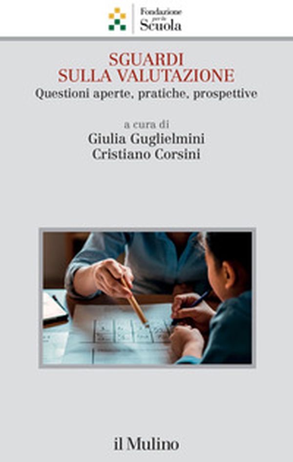 Sguardi sulla valutazione. Questioni aperte, pratiche, prospettive - Librerie.coop Sguardi sulla valutazione. Questioni aperte, pratiche, prospettive - Librerie.coop
