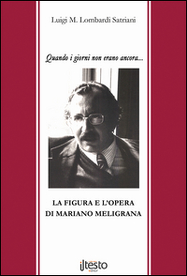 Quando i giorni non erano ancora.... La figura e l'opera di Mariano Meligrana - Librerie.coop Quando i giorni non erano ancora.... La figura e l'opera di Mariano Meligrana - Librerie.coop