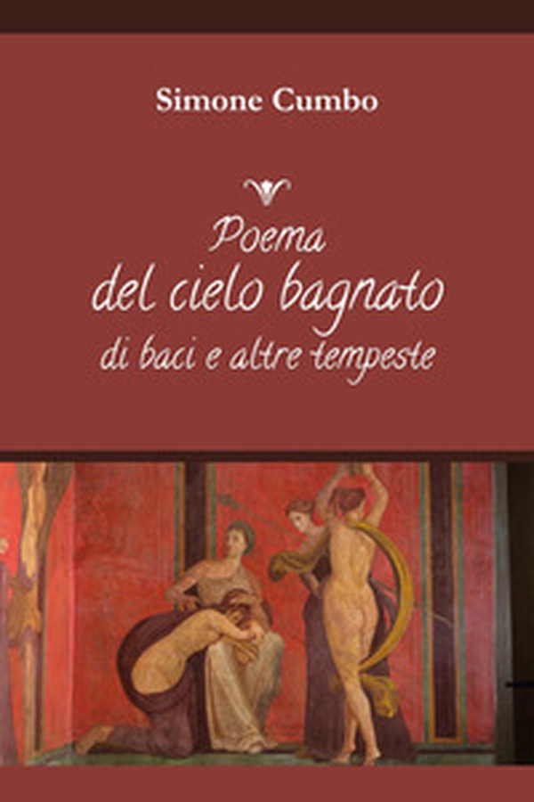 Poema del cielo bagnato di baci e altre tempeste - Librerie.coop Poema del cielo bagnato di baci e altre tempeste - Librerie.coop