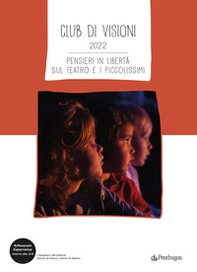 Club di visioni 2022. Pensieri in libertà sul teatro e i piccolissimi - Librerie.coop