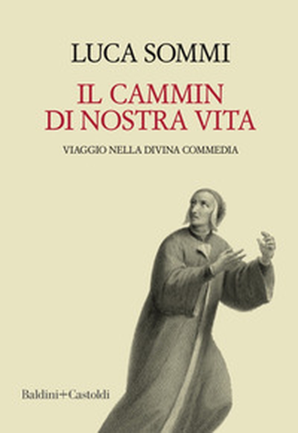 Il cammin di nostra vita. Viaggio nella Divina Commedia - Librerie.coop Il cammin di nostra vita. Viaggio nella Divina Commedia - Librerie.coop