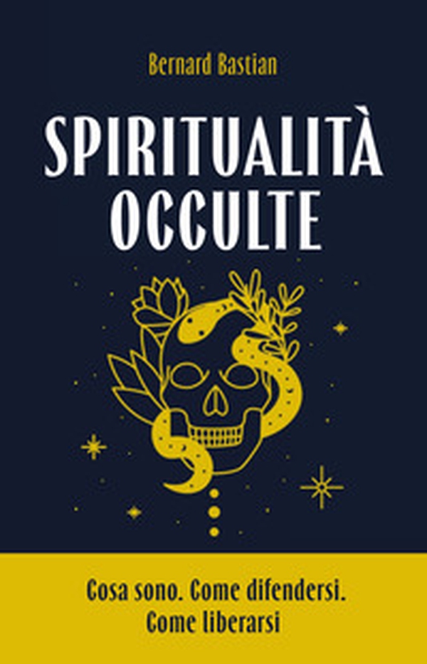 Spiritualità occulte. Cosa sono. Come difendersi. Come liberarsi - Librerie.coop